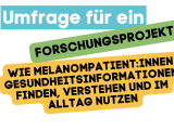 Umfrage für ein Forschungsprojekt: Wie Melanompatient:innen Gesundheitsinformationen finden, verstehen und im Alltag nutzen